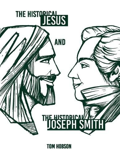 Cover image for The Historical Jesus and the Historical Joseph Smith