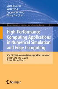 Cover image for High-Performance Computing Applications in Numerical Simulation and Edge Computing: ACM ICS 2018 International Workshops, HPCMS and HiDEC, Beijing, China, June 12, 2018, Revised Selected Papers