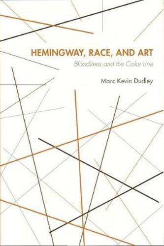 Hemingway, Race and Art: Bloodlines and the Color Line