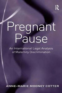 Cover image for Pregnant Pause: An International Legal Analysis of Maternity Discrimination