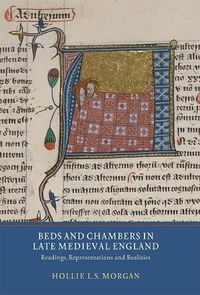 Cover image for Beds and Chambers in Late Medieval England: Readings, Representations and Realities