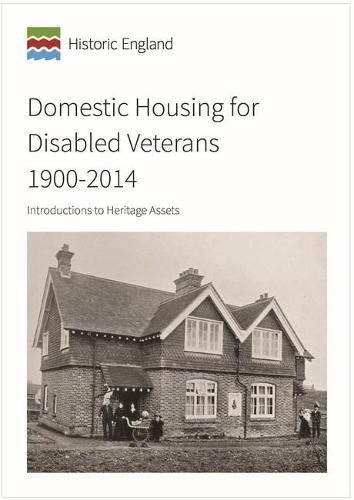 Domestic Housing for Disabled Veterans 1900-2014: Introductions to Heritage Assets