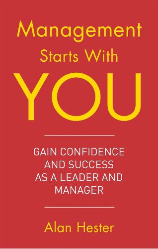 Cover image for Management Starts With You: Gain Confidence and Success as a Leader and Manager