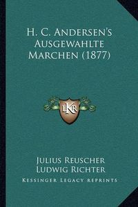 Cover image for H. C. Andersen's Ausgewahlte Marchen (1877)