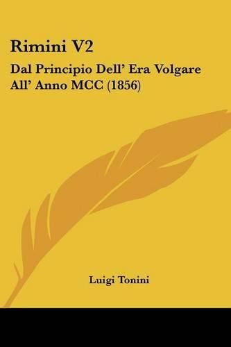 Cover image for Rimini V2: Dal Principio Dell' Era Volgare All' Anno MCC (1856)