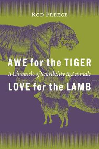 Cover image for Awe for the Tiger, Love for the Lamb: A Chronicle of Sensibility to Animals