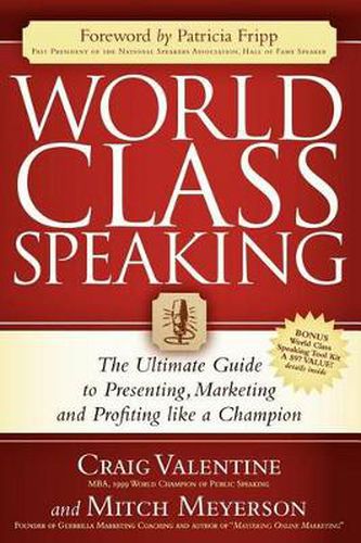 Cover image for World Class Speaking: The Ultimate Guide to Presenting, Marketing and Profiting Like a Champion