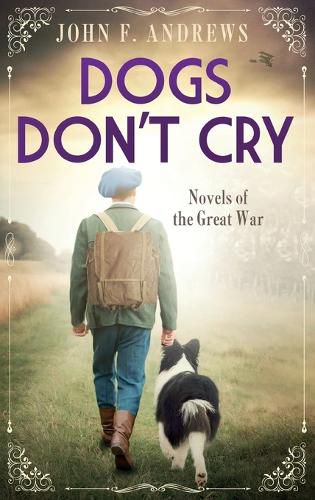 Dogs Don't Cry - Novels of the Great War