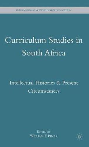 Cover image for Curriculum Studies in South Africa: Intellectual Histories and Present Circumstances