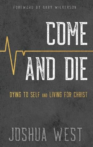 Cover image for Come and Die: Dying to Self and Living for Christ, A Book on Christian Discipleship