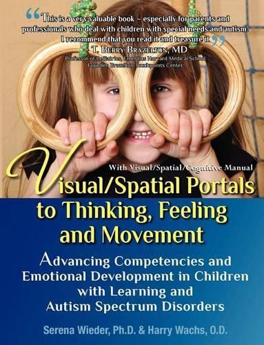 Cover image for Visual/Spatial Portals to Thinking, Feeling and Movement: Advancing Competencies and Emotional Development in Children with Learning and Autism Spectrum Disorders