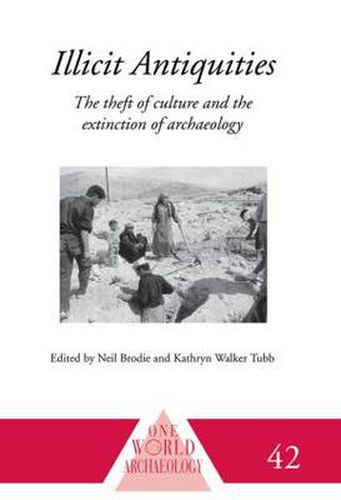 Cover image for Illicit Antiquities: The Theft of Culture and the Extinction of Archaeology