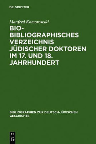 Cover image for Bio-Bibliographisches Verzeichnis Judischer Doktoren Im 17. Und 18. Jahrhundert