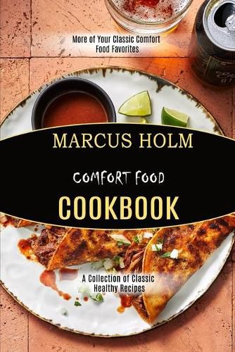 Cover image for Comfort Food Cookbook: More of Your Classic Comfort Food Favorites (A Collection of Classic Healthy Recipes)