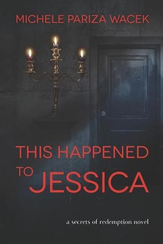 Cover image for This Happened to Jessica: A Secrets of Redemption Novel