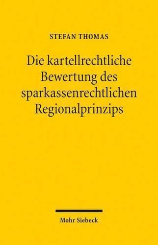 Cover image for Die kartellrechtliche Bewertung des sparkassenrechtlichen Regionalprinzips