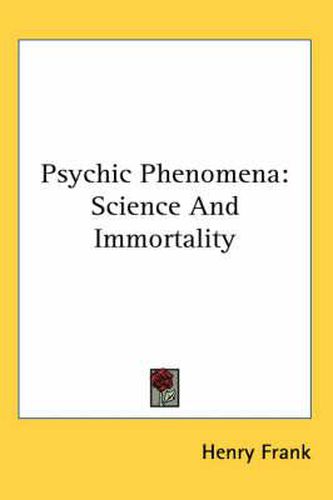 Cover image for Psychic Phenomena: Science and Immortality