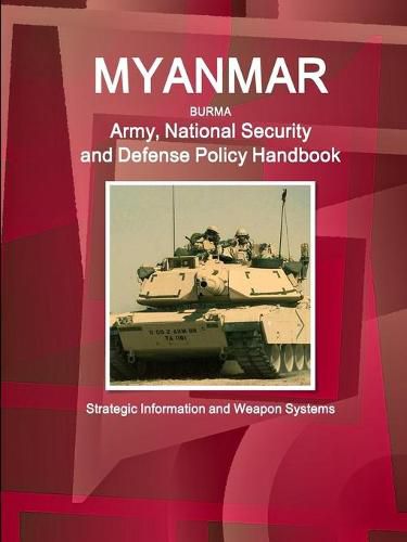 Cover image for Myanmar Army, National Security and Defense Policy Handbook - Strategic Information and Weapon Systems