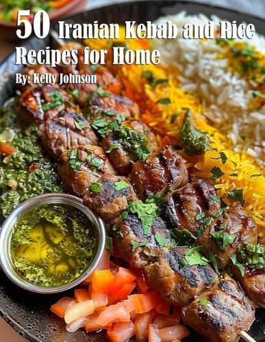 Cover image for 50 Iranian Kebab and Rice Recipes for Home