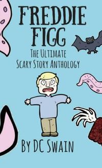 Cover image for Freddie Figg: The Ultimate Scary Story Anthology