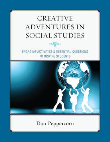 Cover image for Creative Adventures in Social Studies: Engaging Activities & Essential Questions to Inspire Students