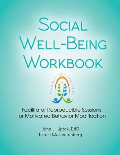 Cover image for Social Well-Being Workbook: Facilitator Reproducible Sessions for Motivational Behavior Modification