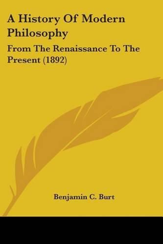 Cover image for A History of Modern Philosophy: From the Renaissance to the Present (1892)