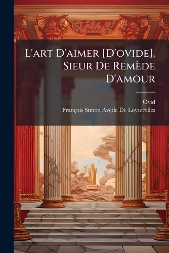 Cover image for L'Art D'Aimer [D'ovide], Sieur de Remde D'Amour