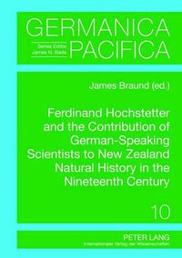 Cover image for Ferdinand Hochstetter and the Contribution of German-Speaking Scientists to New Zealand Natural History in the Nineteenth Century