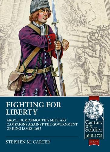 Cover image for Fighting for Liberty: Argyll & Monmouth's Military Campaigns Against the Government of King James, 1685