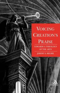 Cover image for Voicing Creation's Praise: Towards a Theology of the Arts