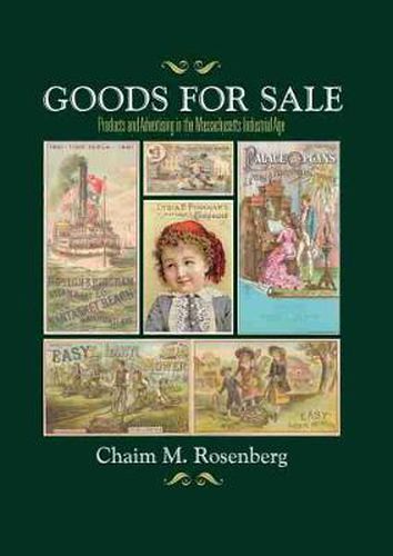 Cover image for Goods for Sale: Products and Advertising in the Massachusetts Industrial Age