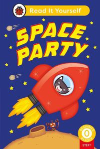 Cover image for Space Party (Phonics Step 1): Read It Yourself - Level 0 Beginner Reader