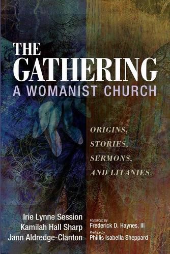 Cover image for The Gathering, a Womanist Church: Origins, Stories, Sermons, and Litanies