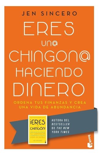 Cover image for Eres Un@ Chingon@ Haciendo Dinero: Ordena Tus Finanzas Y Crea Una Vida de Abundancia / You Are a Badass at Making Money