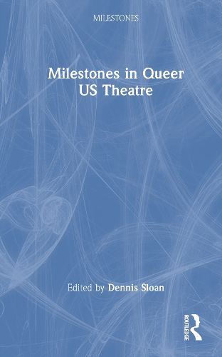 Cover image for Milestones in Queer US Theatre