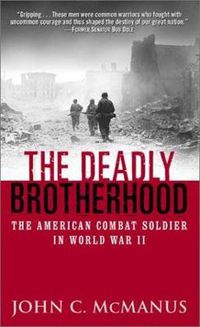 Cover image for Deadly Brotherhood: The American Combat Soldier in World War II
