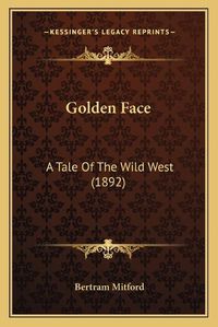 Cover image for Golden Face: A Tale of the Wild West (1892)