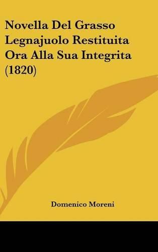 Cover image for Novella del Grasso Legnajuolo Restituita Ora Alla Sua Integrita (1820)