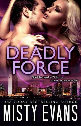 Cover image for Deadly Force: SCVC Taskforce Romantic Suspense Series, Book 3