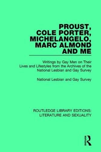 Cover image for Proust, Cole Porter, Michelangelo, Marc Almond and Me: Writings by Gay Men on Their Lives and Lifestyles from the Archives of the National Lesbian and Gay Survey