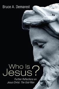 Cover image for Who Is Jesus?: Further Reflections on Jesus Christ: The God-Man