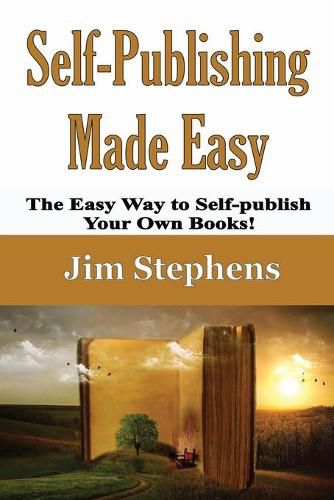 Cover image for Self-Publishing Made Easy: The Easy Way to Self-publish Your Own Books!