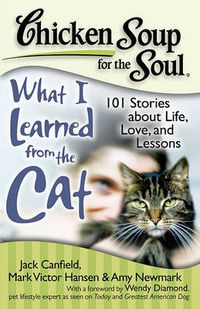 Cover image for Chicken Soup for the Soul: What I Learned from the Cat: 101 Stories about Life, Love, and Lessons