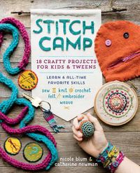 Cover image for Stitch Camp: Learn 6 Cool Crafts: Sew, Knit, Crochet, Felt, Embroider & Weave