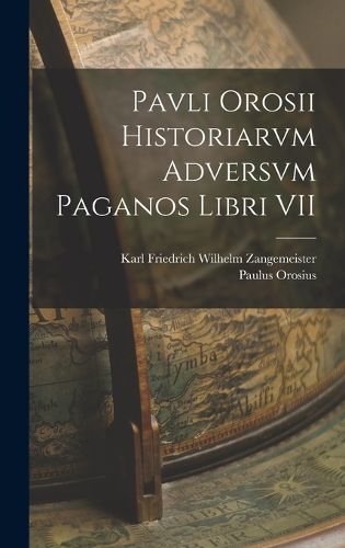 Cover image for Pavli Orosii Historiarvm Adversvm Paganos Libri VII