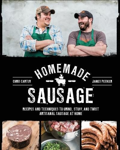 Cover image for Homemade Sausage: Recipes and Techniques to Grind, Stuff, and Twist Artisanal Sausage at Home