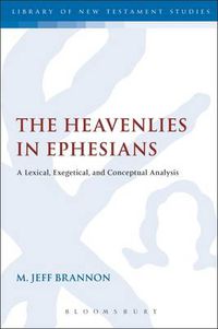 Cover image for The Heavenlies in Ephesians: A Lexical, Exegetical, and Conceptual Analysis