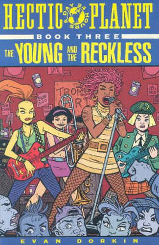 Hectic Planet Book 3: Young And Reckless