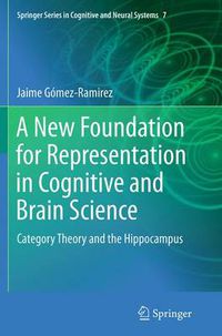 Cover image for A New Foundation for Representation in Cognitive and Brain Science: Category Theory and the Hippocampus